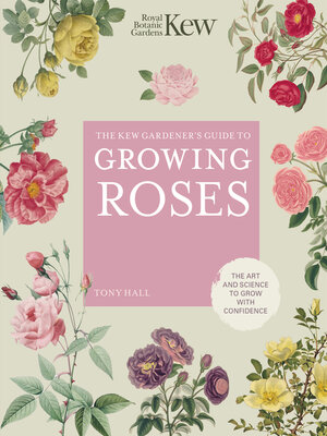 The Kew Gardener's Guide to Growing Roses - ebook